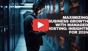 Maximizing Business Growth with Managed Hosting: Insights for 2024