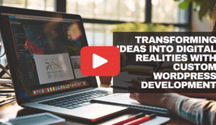 Transforming Ideas into Digital Realities with Custom WordPress Development